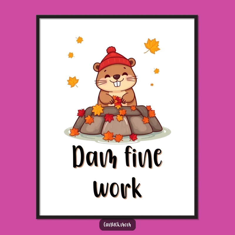 Funny Beaver Dam Poster - Canadian Maple Leaf Art, Perfect Canada Funny Gift