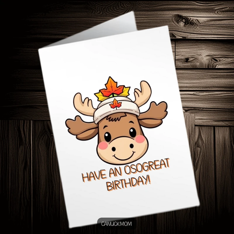 Funny Free Printable Birthday Card: Smiling moose with a tiny maple leaf hat, ready to celebrate your special day with a chuckle.